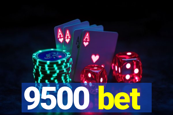 9500 bet